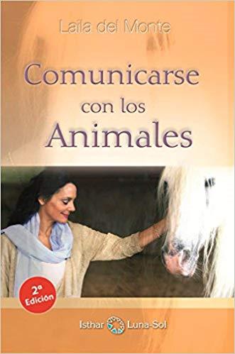 COMUNICARSE CON LOS ANIMALES | 9788493837235 | DEL MONTE,LAILA | Llibreria Geli - Llibreria Online de Girona - Comprar llibres en català i castellà