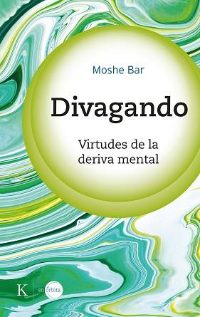 DIVAGANDO.VIRTUDES DE LA DERIVA MENTAL | 9788411210584 | BAR,MOSHE | Llibreria Geli - Llibreria Online de Girona - Comprar llibres en català i castellà