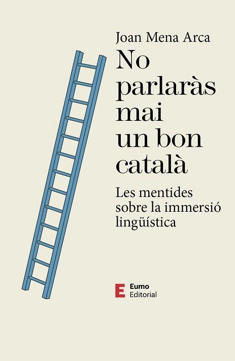 NO PARLARÀS MAI UN BON CATALÀ.LES MENTIDES DE LA IMMERSIÓ LINGÜÍSTICA | 9788497667593 | MENA,JOAN | Llibreria Geli - Llibreria Online de Girona - Comprar llibres en català i castellà