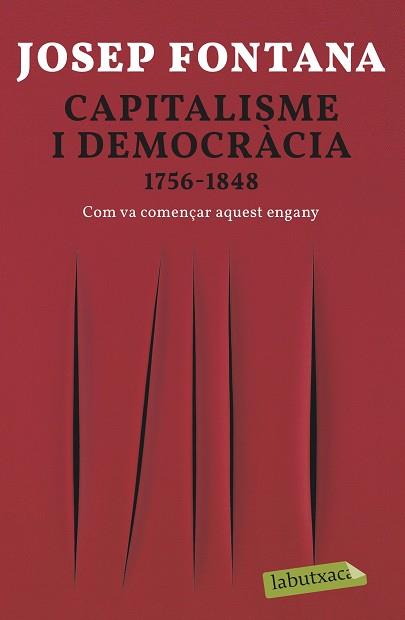 CAPITALISME I DEMOCRÀCIA.1756-1848 COM VA COMENÇAR AQUEST ENGANY | 9788418572012 | FONTANA,JOSEP | Llibreria Geli - Llibreria Online de Girona - Comprar llibres en català i castellà