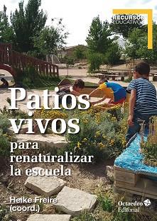 PATIOS VIVOS PARA RENATURALIZAR LA ESCUELA | 9788418348235 | FREIURE RODRÍGUEZ,HEIKE | Llibreria Geli - Llibreria Online de Girona - Comprar llibres en català i castellà
