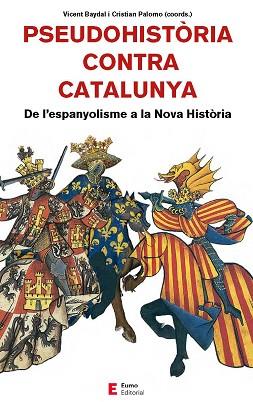 PSEUDOHISTÒRIA CONTRA CATALUNYA.DE L'ESPANYOLISME A LA NOVA HISTÒRIA | 9788497666893 | BAYDAL SALA,VICENT | Libreria Geli - Librería Online de Girona - Comprar libros en catalán y castellano