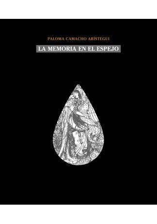 LA MEMORIA EN EL ESPEJO | 9788494960642 | CAMACHO ARÍSTEGUI,PALOMA | Llibreria Geli - Llibreria Online de Girona - Comprar llibres en català i castellà