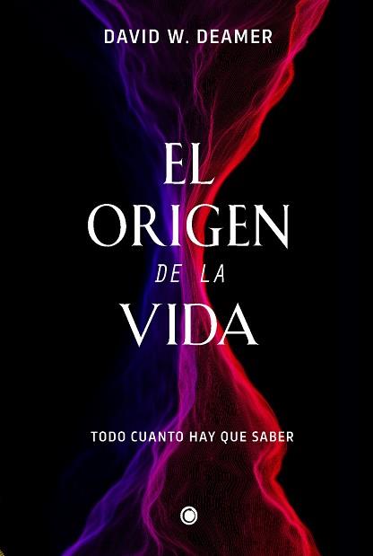 EL ORIGEN DE LA VIDA | 9788412407686 | DEAMER, DAVID W. | Llibreria Geli - Llibreria Online de Girona - Comprar llibres en català i castellà