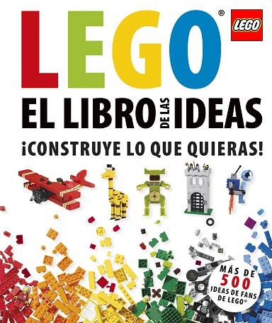 LEGO EL LIBRO DE LAS IDEAS CONSTRUYE LO QUE QUIERAS | 9781409365389 | LIPKOWITZ, DANIEL | Libreria Geli - Librería Online de Girona - Comprar libros en catalán y castellano