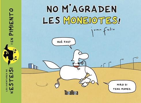 NO M’AGRADEN LES MONEIOTES! | 9788418821486 | FELIU SASTRE,JUAN | Llibreria Geli - Llibreria Online de Girona - Comprar llibres en català i castellà