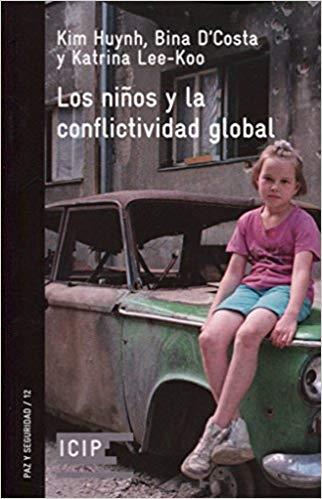 LOS NIÑOS Y LA CONFLICTIVIDAD GLOBAL | 9788472907713 | JHUYNH,KIM/D'COSTA,BINA,D'COSTA/LEE-KOO,KATRINA | Llibreria Geli - Llibreria Online de Girona - Comprar llibres en català i castellà