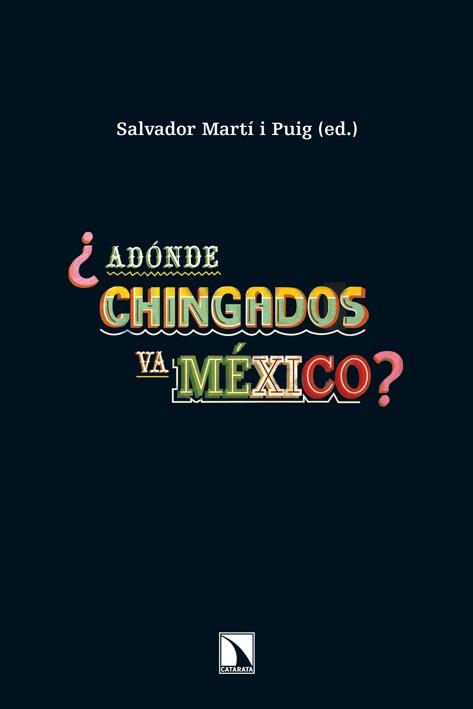 ADONDE CHINGADOS VA MEXICO | 9788483197271 | MARTI I PUIG,SALVADOR | Llibreria Geli - Llibreria Online de Girona - Comprar llibres en català i castellà