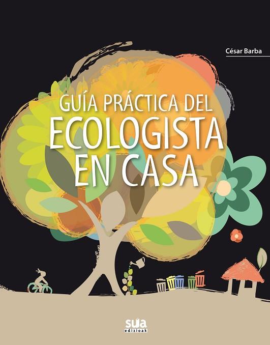 GUIA PRACTICA ECOLOGISTA EN CASA | 9788482165790 | BARBA,CESAR | Libreria Geli - Librería Online de Girona - Comprar libros en catalán y castellano