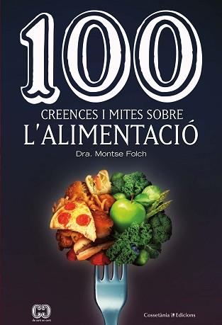 100 CREENCES I MITES SOBRE L'ALIMENTACIÓ | 9788490349311 | FOLCH,MONTSE | Llibreria Geli - Llibreria Online de Girona - Comprar llibres en català i castellà