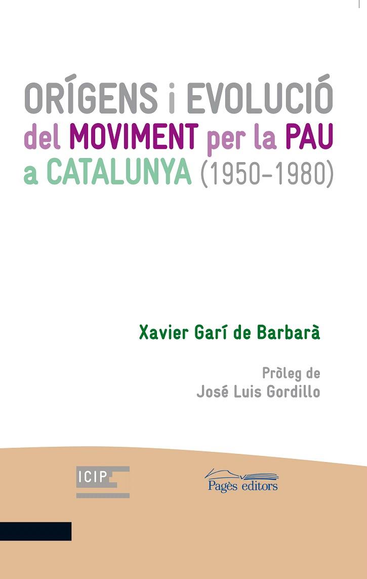ORÍGENS I EVOLUCIÓ DEL MOVIMENT PER LA PAU A CATALUNYA (1950-1980) | 9788413030555 | GARÍ DE BARBARÀ,XAVIER | Llibreria Geli - Llibreria Online de Girona - Comprar llibres en català i castellà