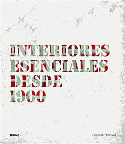 INTERIORES ESENCIALES DESDE 1900 | 9788498016970 | BROOKER,GRAEME | Llibreria Geli - Llibreria Online de Girona - Comprar llibres en català i castellà