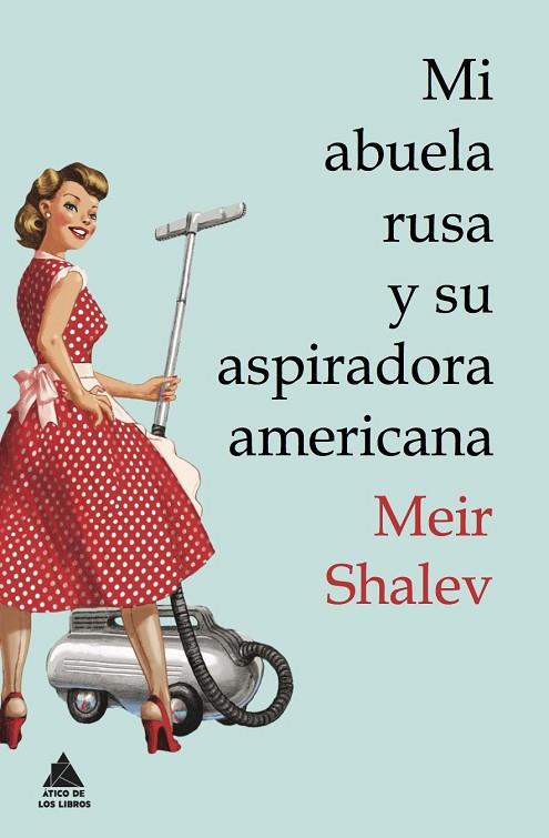 MI ABUELA RUSA Y SU ASPIRADORA AMERICANA | 9788493971946 | SHALEV,MEIR | Llibreria Geli - Llibreria Online de Girona - Comprar llibres en català i castellà