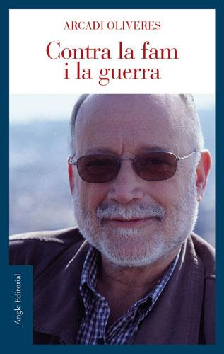 CONTRA LA FAM I LA GUERRA | 9788496103771 | OLIVERES,ARCADI | Llibreria Geli - Llibreria Online de Girona - Comprar llibres en català i castellà