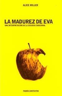LA MADUREZ DE EVA.UNA INTERPRETACION DE LA... | 9788449311789 | MILLER,ALICE | Libreria Geli - Librería Online de Girona - Comprar libros en catalán y castellano