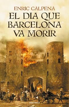 EL DIA QUE BARCELONA VA MORIR | 9788418132056 | CALPENA,ENRIC | Llibreria Geli - Llibreria Online de Girona - Comprar llibres en català i castellà