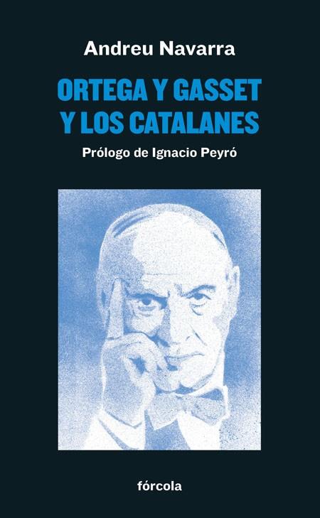 ORTEGA Y GASSET Y LOS CATALANES | 9788417425371 | NAVARRA,ANDREU | Llibreria Geli - Llibreria Online de Girona - Comprar llibres en català i castellà