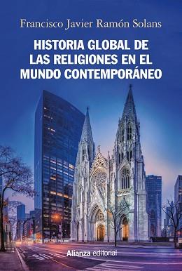 HISTORIA GLOBAL DE LAS RELIGIONES EN EL MUNDO CONTEMPORÁNEO | 9788491817284 | RAMÓN SOLANS,FRANCISCO JAVIER | Llibreria Geli - Llibreria Online de Girona - Comprar llibres en català i castellà