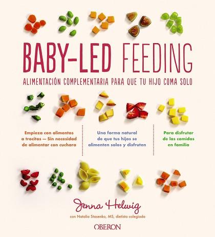 BABY-LED FEEDING.ALIMENTACIÓN COMPLEMENTARIA PARA QUE TU HIJO COMA SOLO | 9788441543553 | HELWIG,JENNA | Llibreria Geli - Llibreria Online de Girona - Comprar llibres en català i castellà