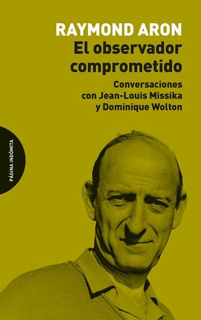 EL OBSERVADOR COMPROMETIDO.CONVERSACIONES CON JEAN-LOUIS MISSIKA Y DOMINIQUE WOLTON | 9788494999215 | ARON,RAYMOND | Llibreria Geli - Llibreria Online de Girona - Comprar llibres en català i castellà