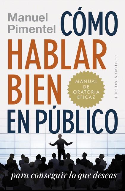 CÓMO HABLAR BIEN EN PÚBLICO PARA CONSEGUIR LO QUE DESEAS | 9788491114130 | PIMENTEL,MANUEL | Llibreria Geli - Llibreria Online de Girona - Comprar llibres en català i castellà