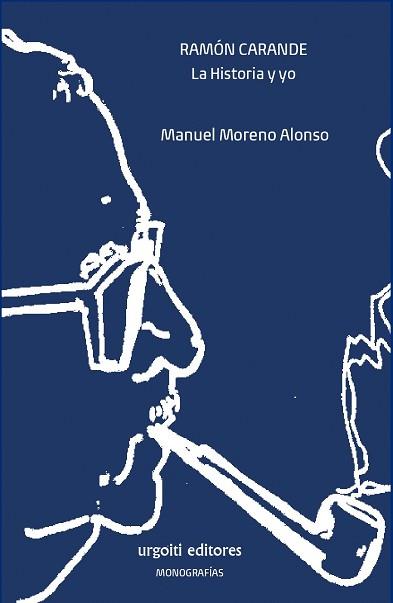 RAMÓN CARANDE.LA HISTORIA Y YO | 9788412103632 | MORENO ALONSO, MANUEL | Llibreria Geli - Llibreria Online de Girona - Comprar llibres en català i castellà
