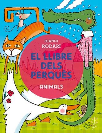 EL LLIBRE DELS PERQUÈS.ANIMALS | 9788491450368 | RODARI,GIANNI | Llibreria Geli - Llibreria Online de Girona - Comprar llibres en català i castellà
