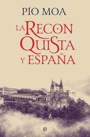 LA RECONQUISTA Y ESPAÑA | 9788413842592 | MOA,PÍO | Llibreria Geli - Llibreria Online de Girona - Comprar llibres en català i castellà