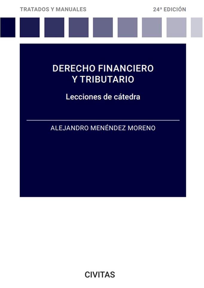 DERECHO FINANCIERO Y TRIBUTARIO. LECCIONES DE CÁTEDRA(24ª EDICIÓN 2023) | 9788411259286 | MENÉNDEZ MORENO,ALEJANDRO | Llibreria Geli - Llibreria Online de Girona - Comprar llibres en català i castellà