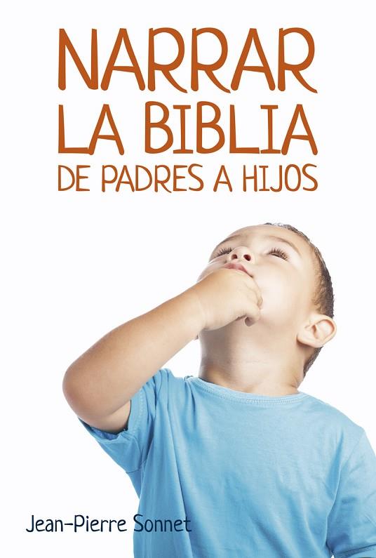 NARRAR LA BIBLIA DE PADRES A HIJOS | 9788427140059 | SONNET,JEAN- PIERRE | Llibreria Geli - Llibreria Online de Girona - Comprar llibres en català i castellà