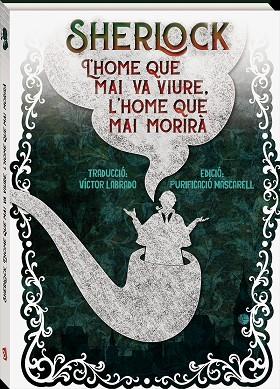 SHERLOCK.L'HOME QUE MAI VA VIURE.L'HOME QUE MAI MORIRÀ | 9788416394272 | CONAN DOYLE,ARTHUR | Llibreria Geli - Llibreria Online de Girona - Comprar llibres en català i castellà