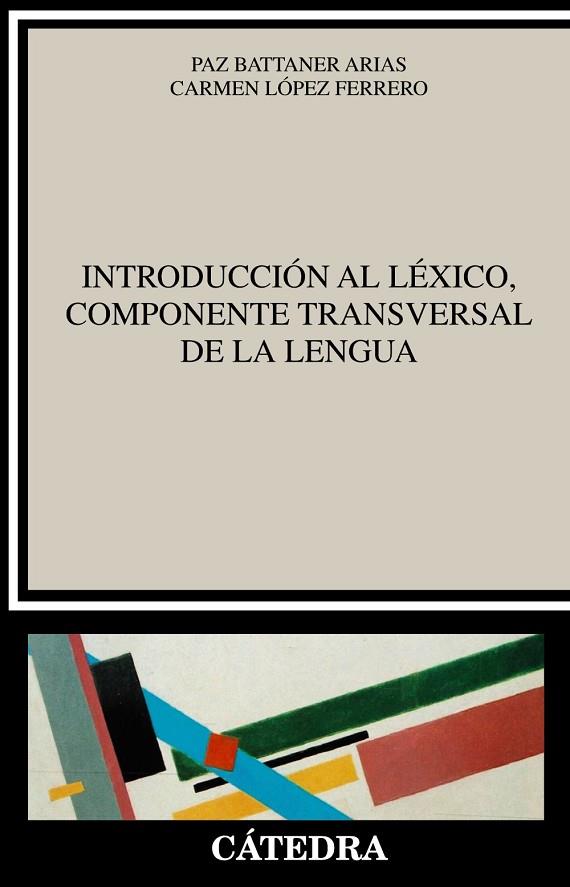INTRODUCCIÓN AL LÉXICO,COMPONENTE TRANSVERSAL DE LA LENGUA | 9788437640235 | BATTANER ARIAS,PAZ/LÓPEZ FERRERO,CARMEN | Llibreria Geli - Llibreria Online de Girona - Comprar llibres en català i castellà