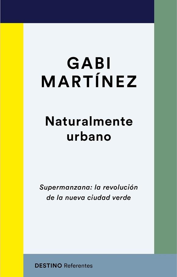 NATURALMENTE URBANO.SUPERMANZANO:LA REVOLUCIÓN DE LA NUEVA CIUDAD VERDE | 9788423358724 | MARTÍNEZ,GABI | Llibreria Geli - Llibreria Online de Girona - Comprar llibres en català i castellà
