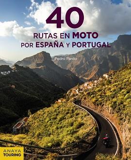 40 RUTAS EN MOTO POR ESPAÑA Y PORTUGAL | 9788491582199 | PARDO,PEDRO | Llibreria Geli - Llibreria Online de Girona - Comprar llibres en català i castellà