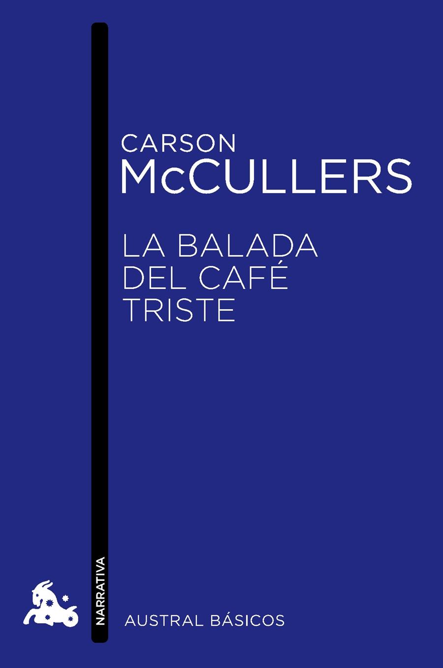 LA BALADA DEL CAFÉ TRISTE (AUSTRAL BÁSICOS) | 9788432215520 | MCCULLERS,CARSON (1917-1967) | Libreria Geli - Librería Online de Girona - Comprar libros en catalán y castellano
