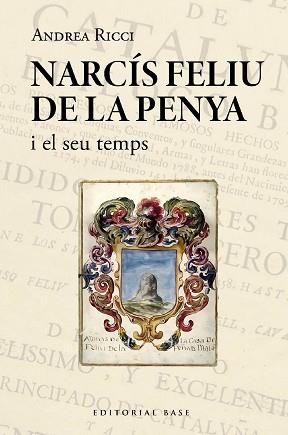 NARCÍS FELIU DE LA PENYA I EL SEU TEMPS (1646-1712) | 9788419007995 | RICCI, ANDREA | Llibreria Geli - Llibreria Online de Girona - Comprar llibres en català i castellà