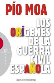 LOS ORIGENES DE LA GUERRA CIVIL ESPAÑOLA. (TD) | 9788474909838 | MOA,PIO | Libreria Geli - Librería Online de Girona - Comprar libros en catalán y castellano