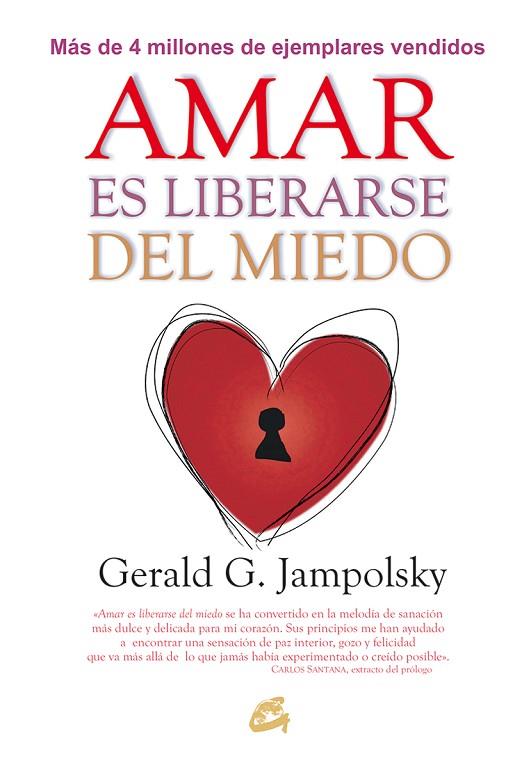 AMAR ES LIBERARSE DEL MIEDO | 9788484456124 | JAMPOLSKY,GERALD G. | Llibreria Geli - Llibreria Online de Girona - Comprar llibres en català i castellà