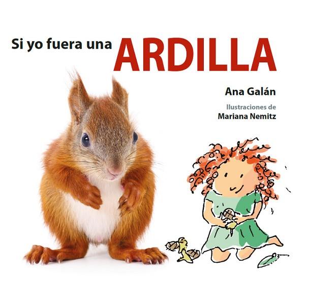 SI YO FUERA UNA ARDILLA | 9788417563011 | GALÁN,ANA | Llibreria Geli - Llibreria Online de Girona - Comprar llibres en català i castellà