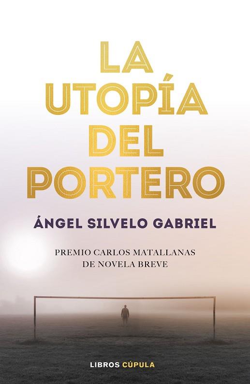 LA UTOPÍA DEL PORTERO | 9788448025786 | SILVELO GABRIEL,ÁNGEL | Llibreria Geli - Llibreria Online de Girona - Comprar llibres en català i castellà