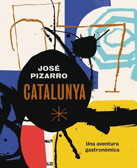 CATALUNYA.UNA AVENTURA GASTRONÒMICA | 9788416407507 | PIZARRO,JOSÉ | Llibreria Geli - Llibreria Online de Girona - Comprar llibres en català i castellà
