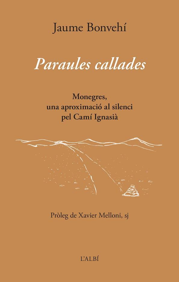 PARAULES CALLADES.MONEGRES,UNA APROXIMACIÓ AL SILENCI PEL CAMÍ IGNASIÀ | 9788415269885 | BONVEHÍ,JAUME | Llibreria Geli - Llibreria Online de Girona - Comprar llibres en català i castellà