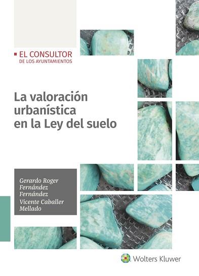 LA VALORACIÓN URBANÍSTICA EN LA LEY DEL SUELO | 9788470528132 | FERNÁNDEZ FERNÁNDEZ,GERARDO ROGER/CABALLER MELLADO,VICENTE | Llibreria Geli - Llibreria Online de Girona - Comprar llibres en català i castellà