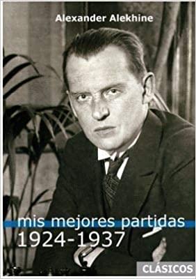 MIS MEJORES PARTIDAS(1924-1937) | 9788412272482 | ALEKHINE,ALEXANDER | Llibreria Geli - Llibreria Online de Girona - Comprar llibres en català i castellà