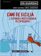 CAMI DE SICILIA ,L'EXPANSIO MEDITERRANIA DE CATALUNYA | 9788497913539 | JUNQUERAS,ORIOL | Llibreria Geli - Llibreria Online de Girona - Comprar llibres en català i castellà