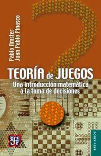TEORIA DE JUEGOS - UNA INTRODUCCION MATEMATICA A LA TOMA DE DECISIONES | 9786071622341 | PINASCO,JUAN PABLO | Llibreria Geli - Llibreria Online de Girona - Comprar llibres en català i castellà