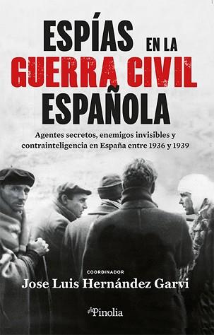 ESPÍAS EN LA GUERRA CIVIL ESPAÑOLA | 9788419878441 | JOSÉ LUIS HERNÁNDEZ GARVI | Llibreria Geli - Llibreria Online de Girona - Comprar llibres en català i castellà