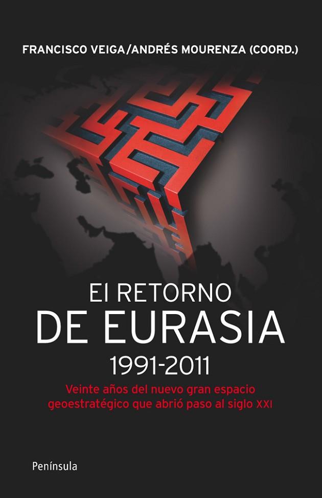 EL RETORNO DE EURASIA(1991-2011)VEINTE AÑOS DEL NUEVO GRAN ESPACIO GEOESTRATÉGICO QUE ABRIÓ PASO AL SIGLO XXI | 9788499421292 | VEIGA,FRANCISCO/MOURENZA,ANDRES(COORDS) | Llibreria Geli - Llibreria Online de Girona - Comprar llibres en català i castellà