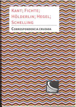 CORRESPONDENCIA CRUZADA | 9788412697506 | KANT/FICHTE/HÖLDERLIN/HEGEL | Llibreria Geli - Llibreria Online de Girona - Comprar llibres en català i castellà