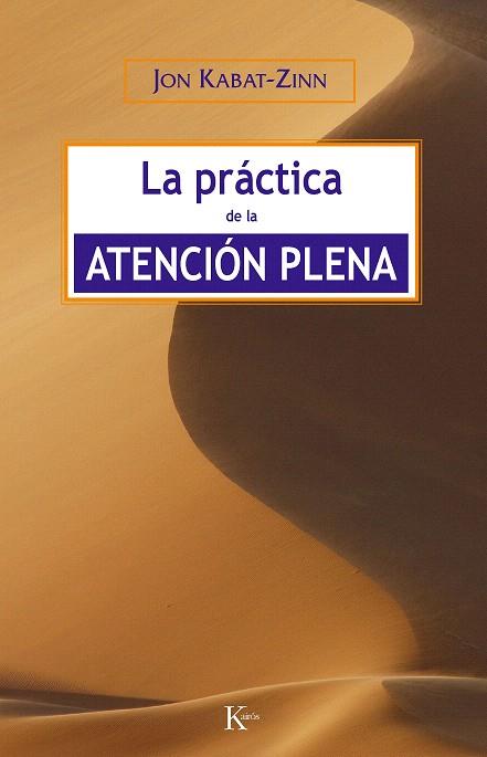 LA PRACTICA DE LA ATENCION PLENA | 9788472456464 | KABAT-ZINN,JON | Llibreria Geli - Llibreria Online de Girona - Comprar llibres en català i castellà